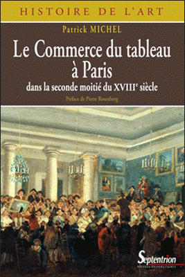 unveröff. Rezension zu Patrick Michel, Le commerce du tableau à Paris dans la seconde moitié du XVIIIe siècle, Lille 2007